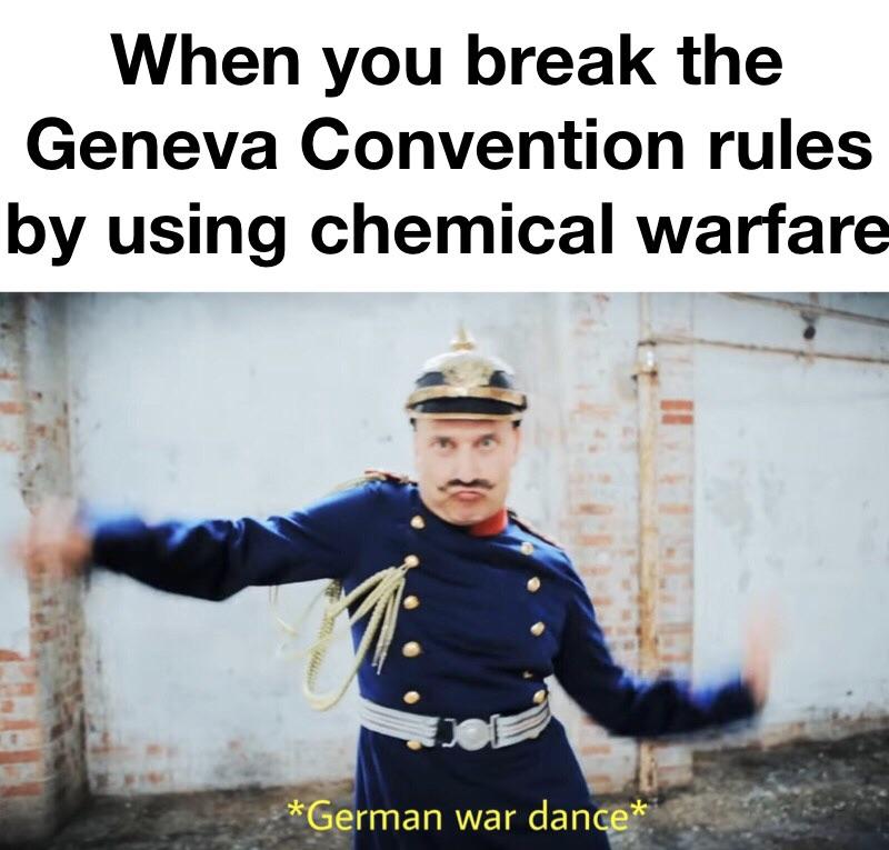 *mustard gas intensifies* r/HistoryMemes