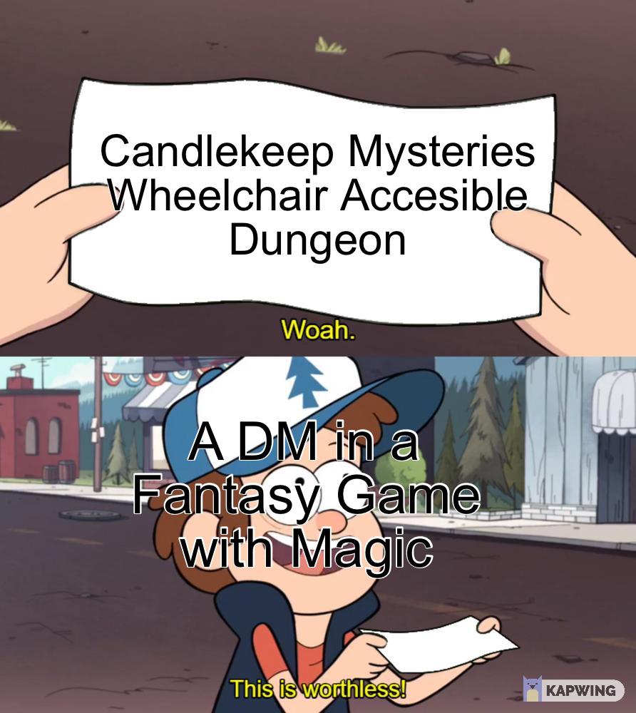 I mean I can make Castle Ravenloft Accessible without your