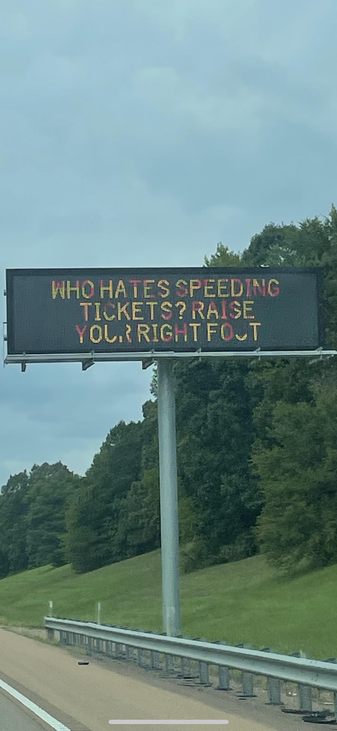 “Who hates speeding tickets? Raise your right foot” good ole