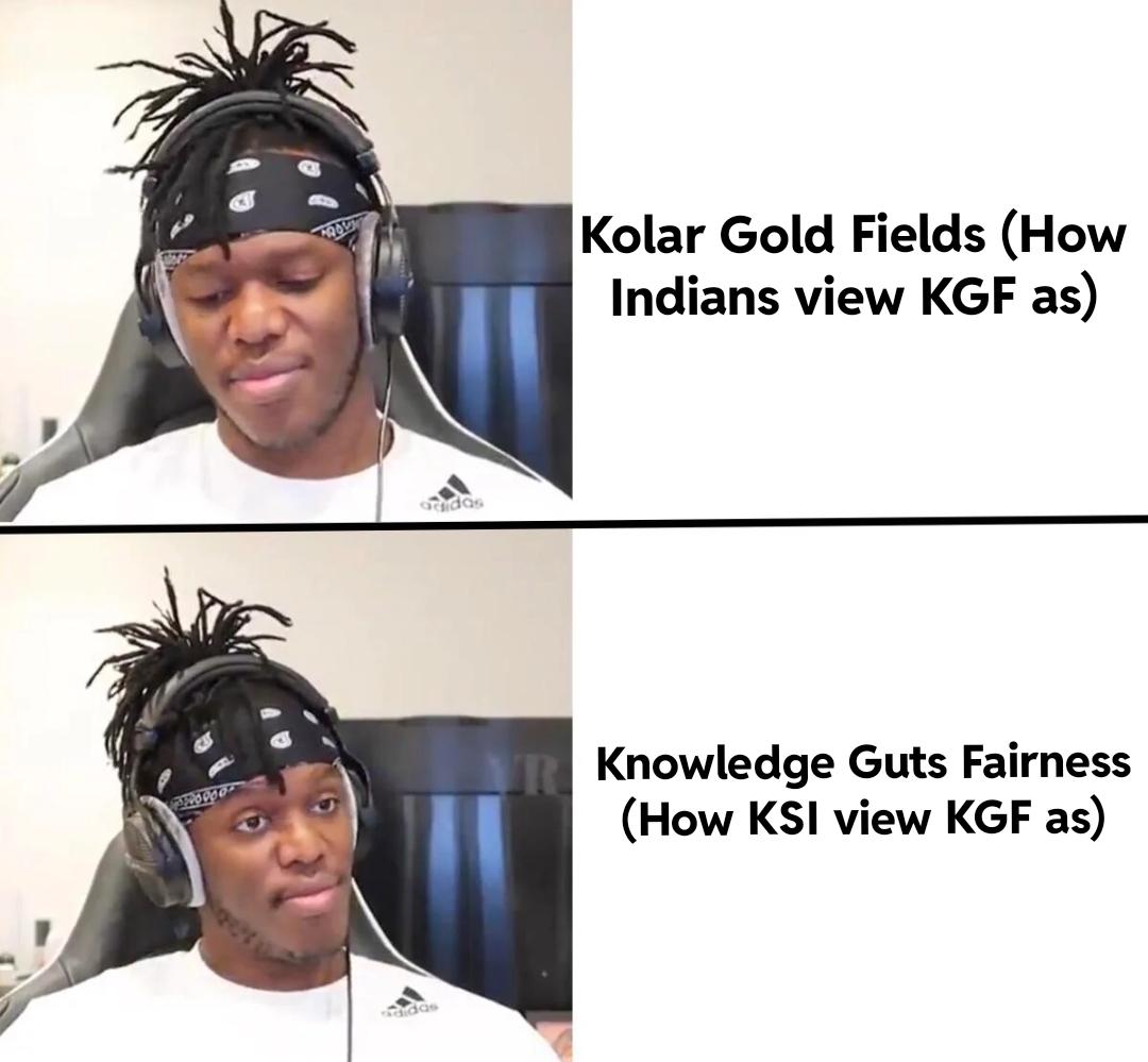 KSI's definition of KGF vs Indian definition of KGF r/ksi