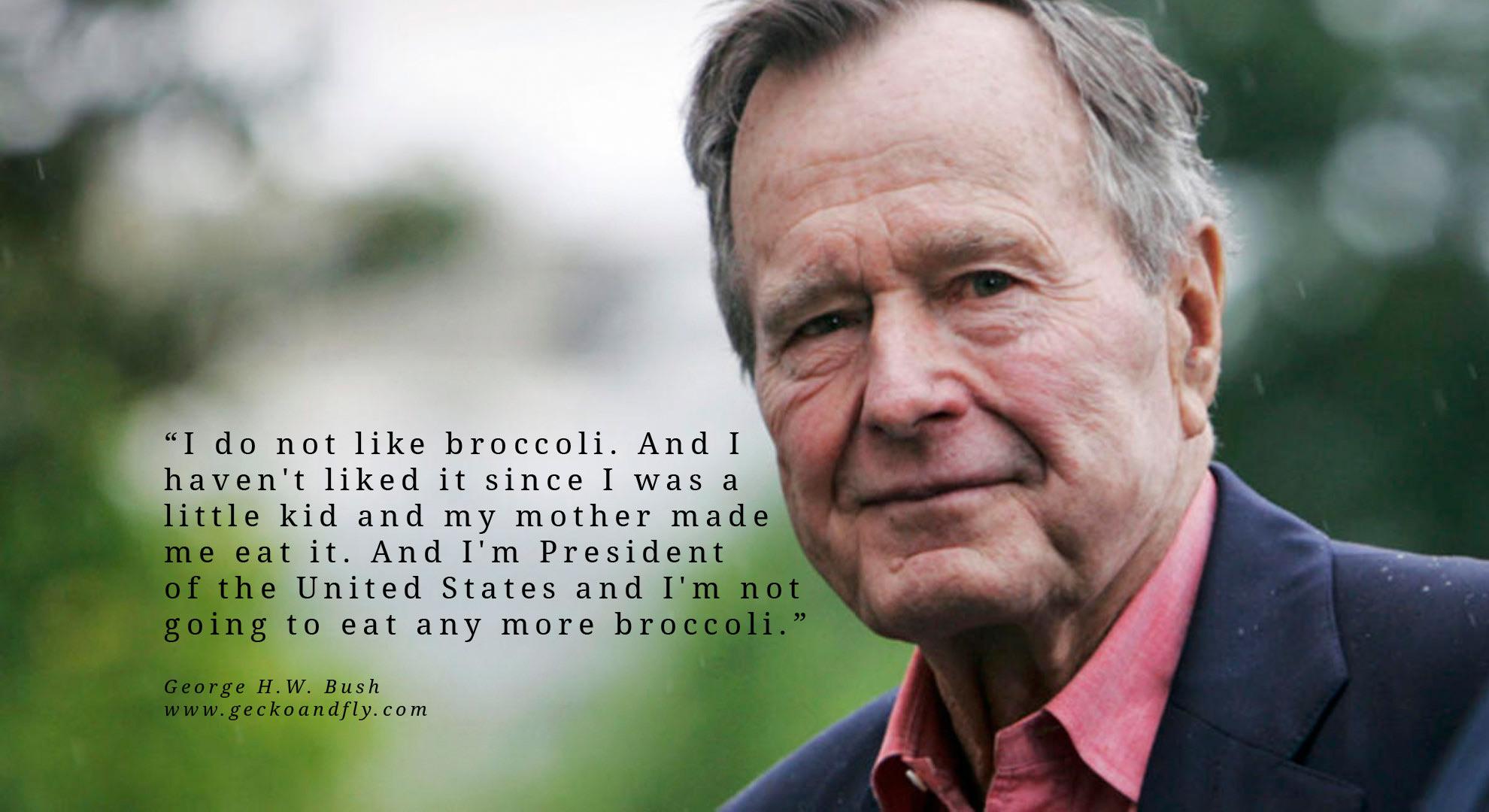 In 1990, President H. W. Bush banned broccoli in the entire