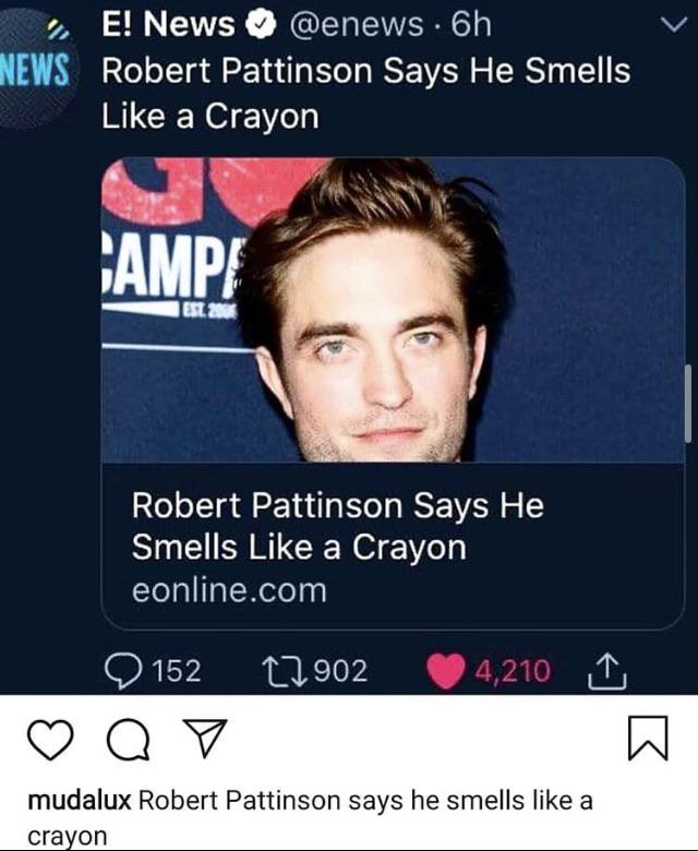 Robert Pattinson says he smells like a crayon r/meme