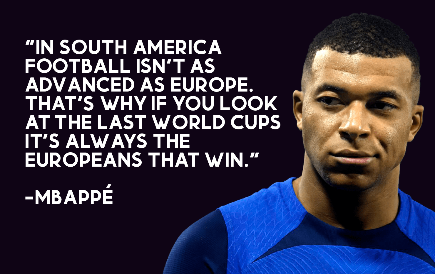 Mbappés thoughts on soccer in Latin America r/agedlikemilk