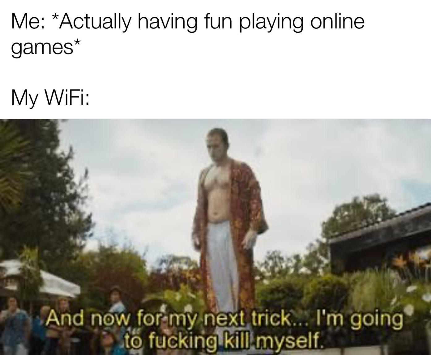 WiFi never works properly when people want to. r/memes