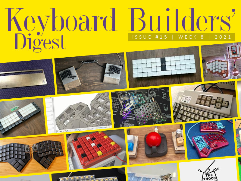 Keyboard Builders' Digest / Issue 15 r/MechanicalKeyboards
