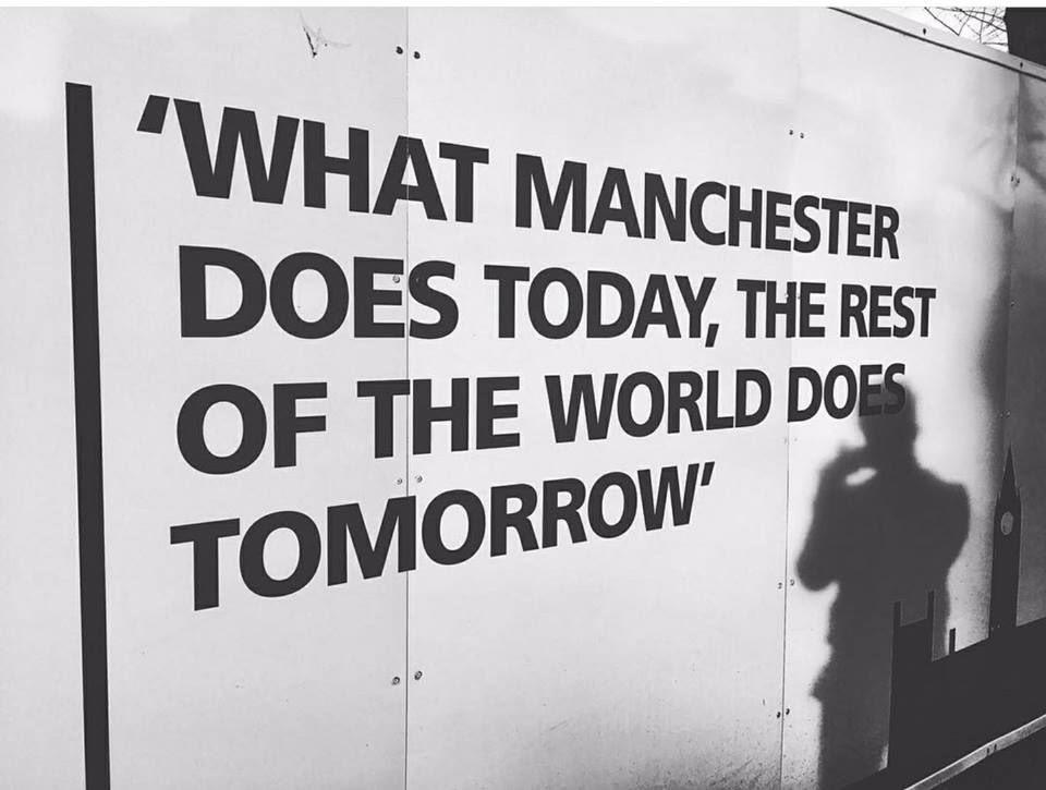 What Manchester does today, the rest of the world does tomorrow r