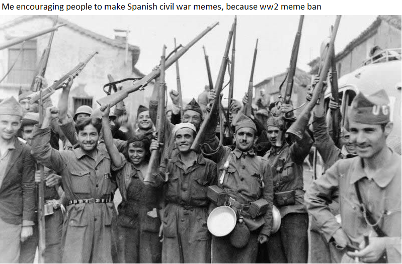 Spanish civil war memes> ww2 memes r/HistoryMemes