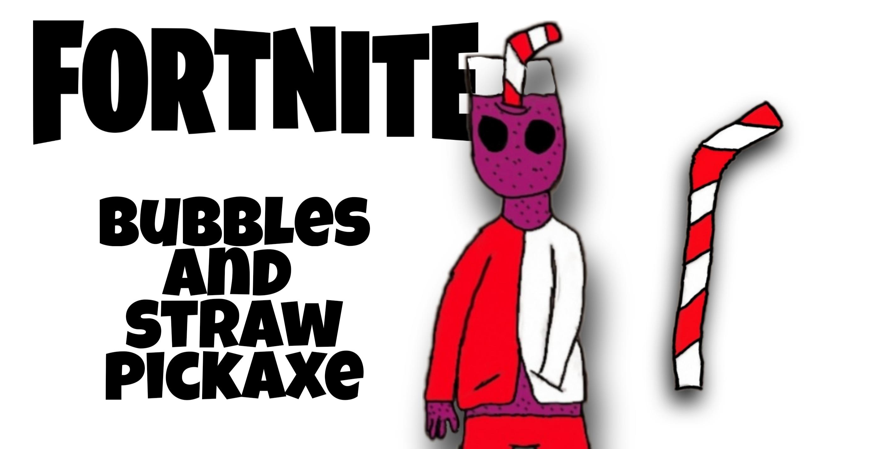 here is a fizzy drink guy concept I made. outfit Bubbles. pickaxe straw r/FortNiteBR