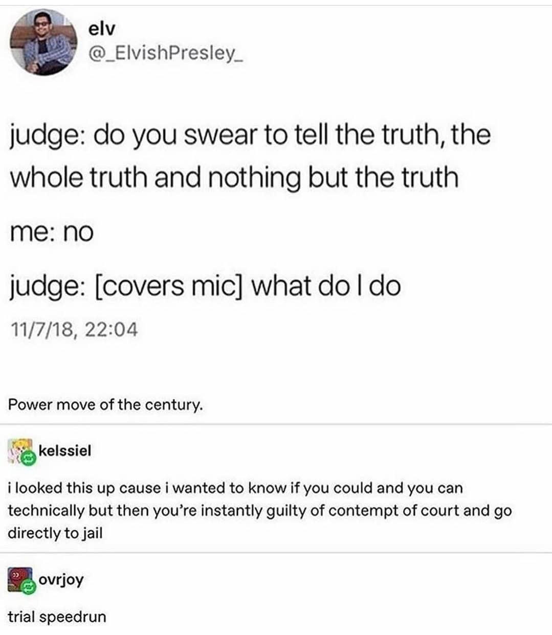 The Judge would be happy he get to go home early r/technicallythetruth