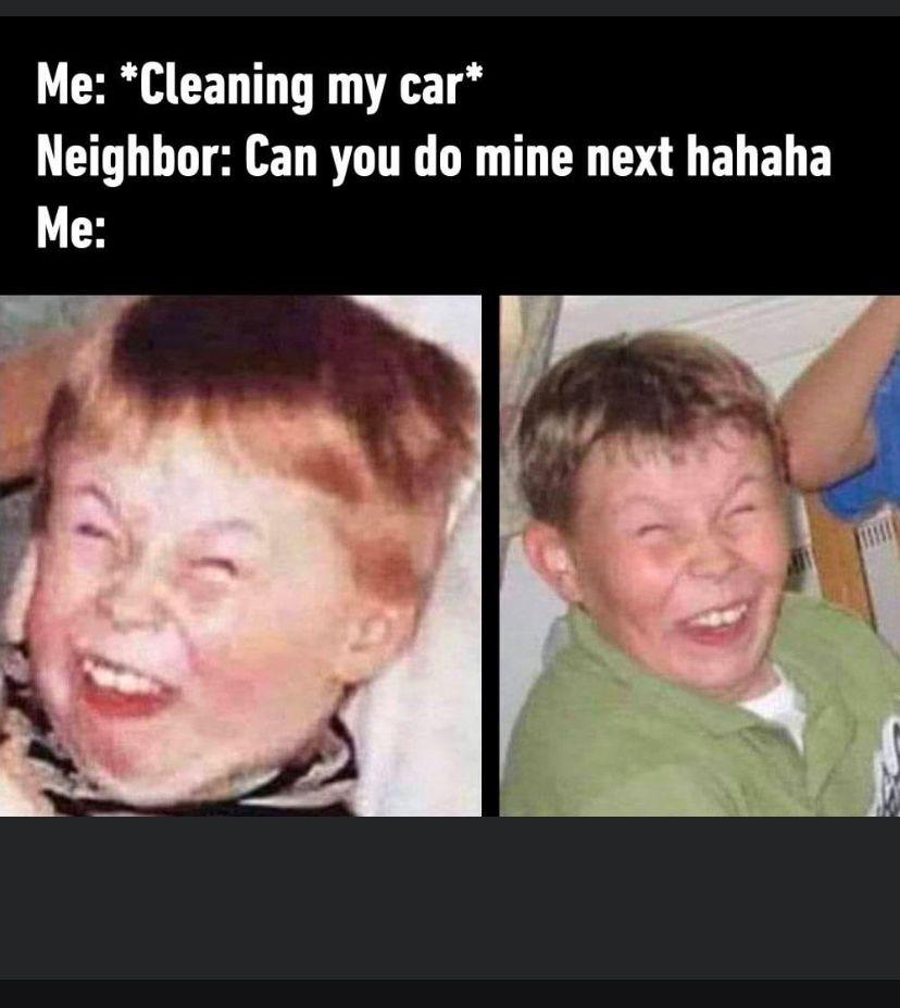 Everytime when I’m cleaning my car r/memes