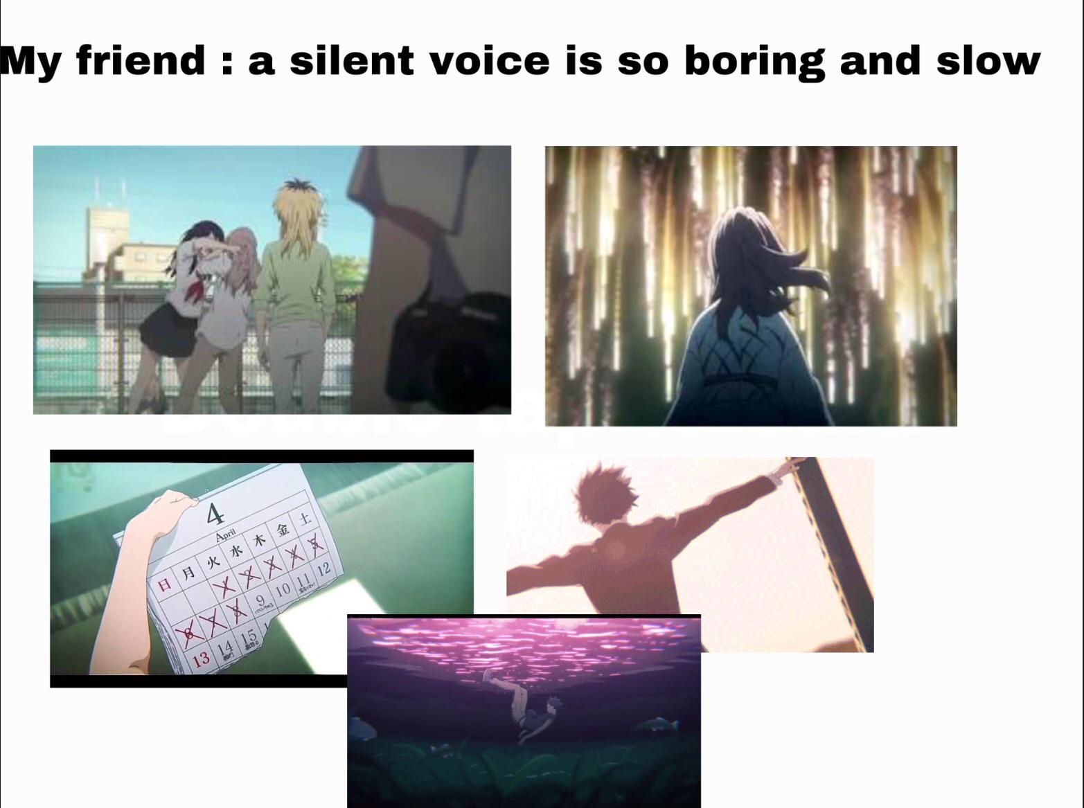A silent voice is so boring he said , A silent voice is so slow , he s