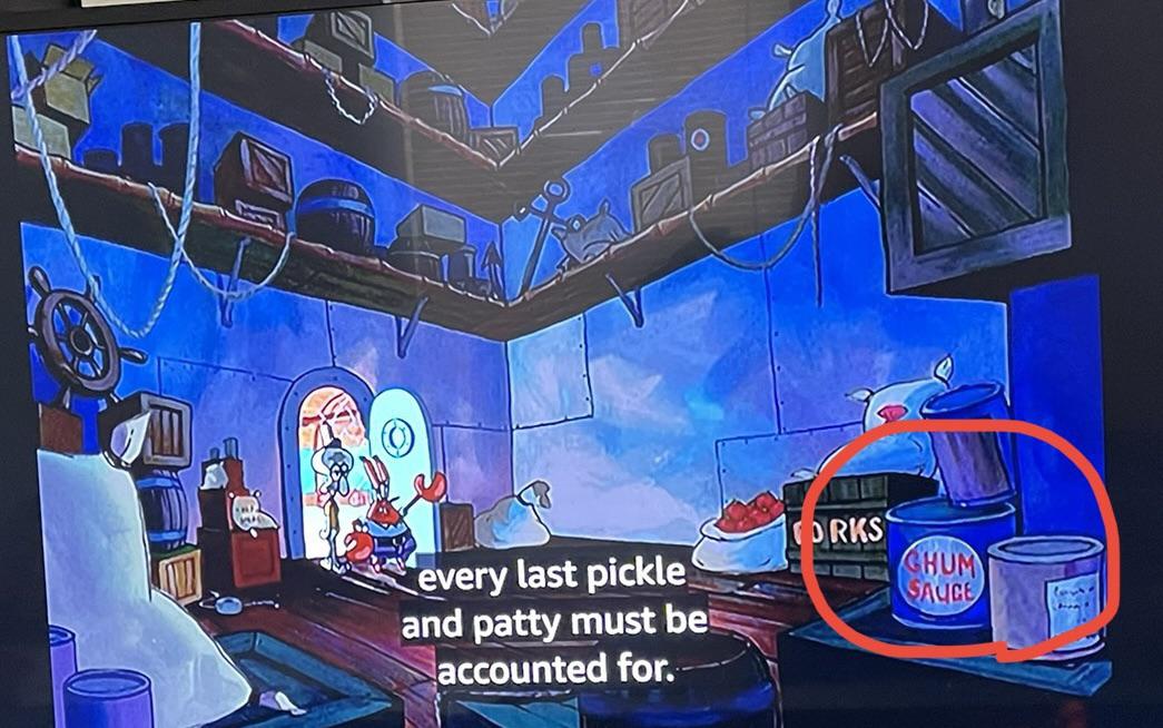 So apparently Mr. Krabs has chum sauce in his restaurant, IDK why but I