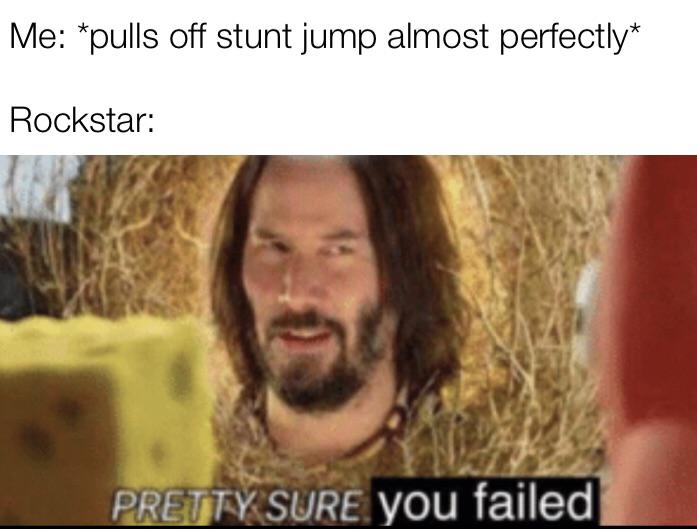 “Stunt jump failed”