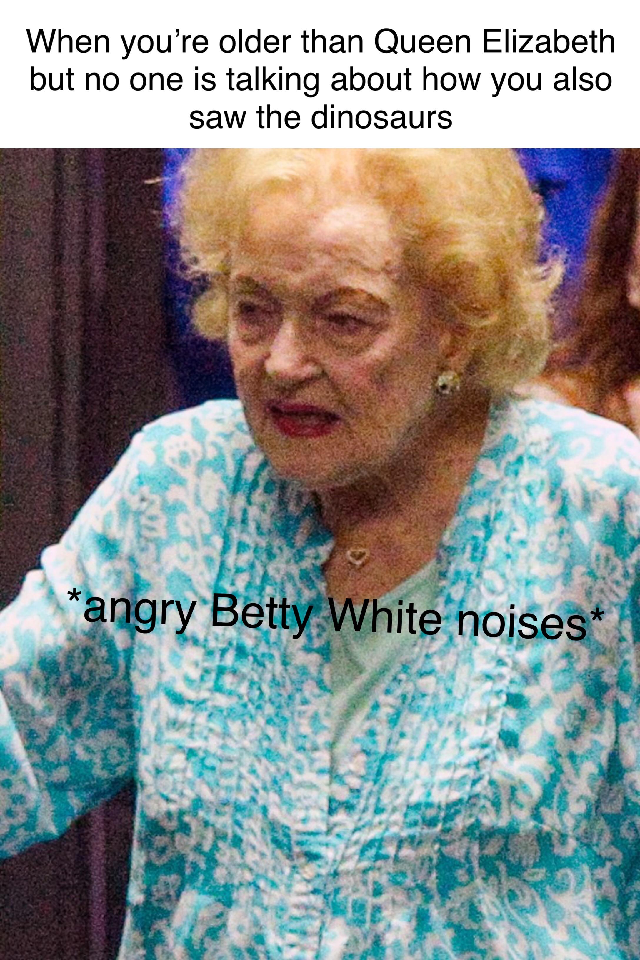 She’s older than sliced bread r/memes