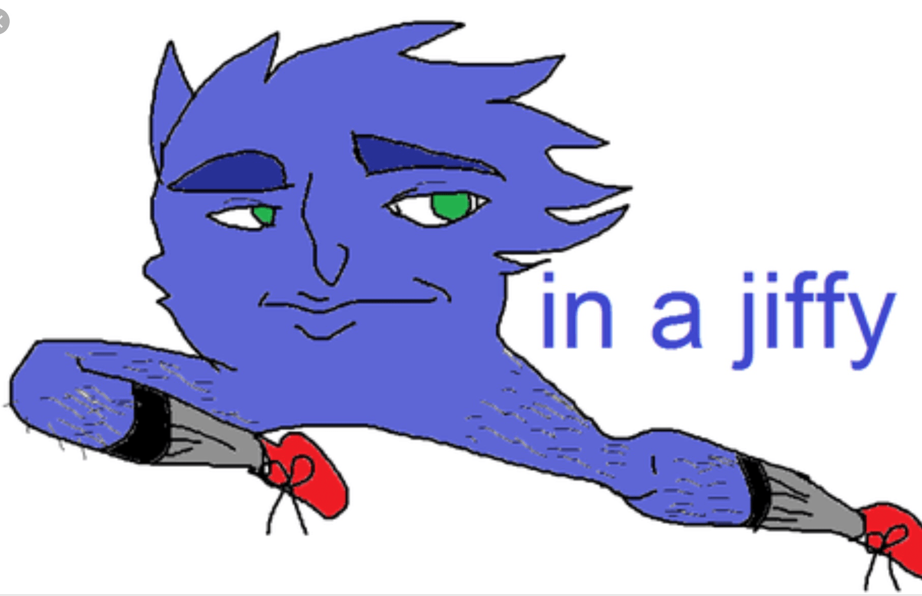 In a jiffy r/meme