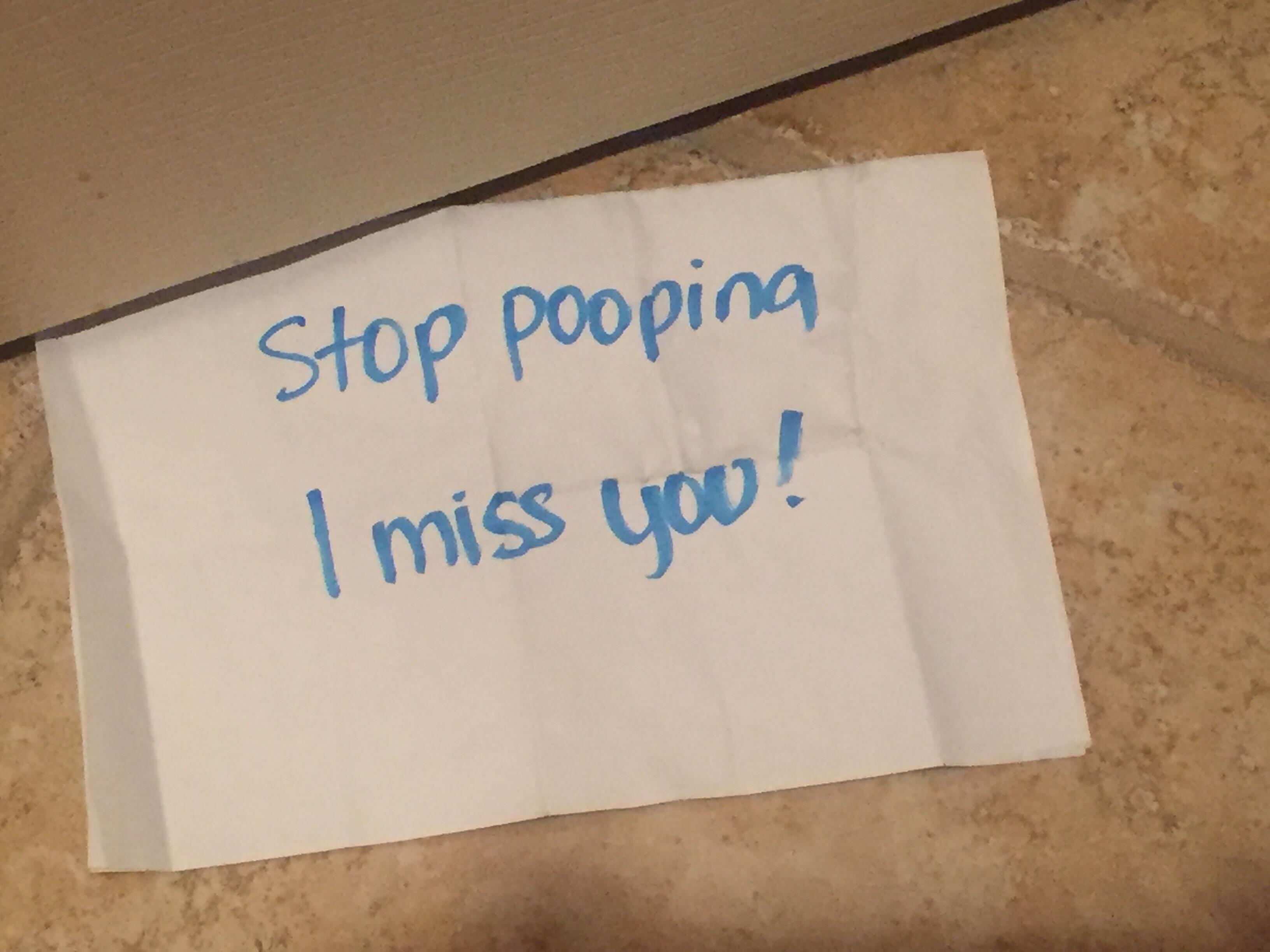 Stop Pooping I Miss You