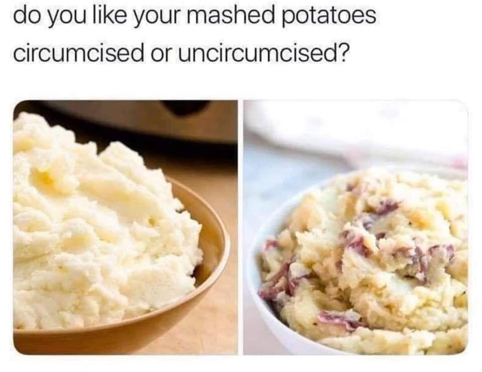 Thanks, I hate mashed potatoes r/TIHI