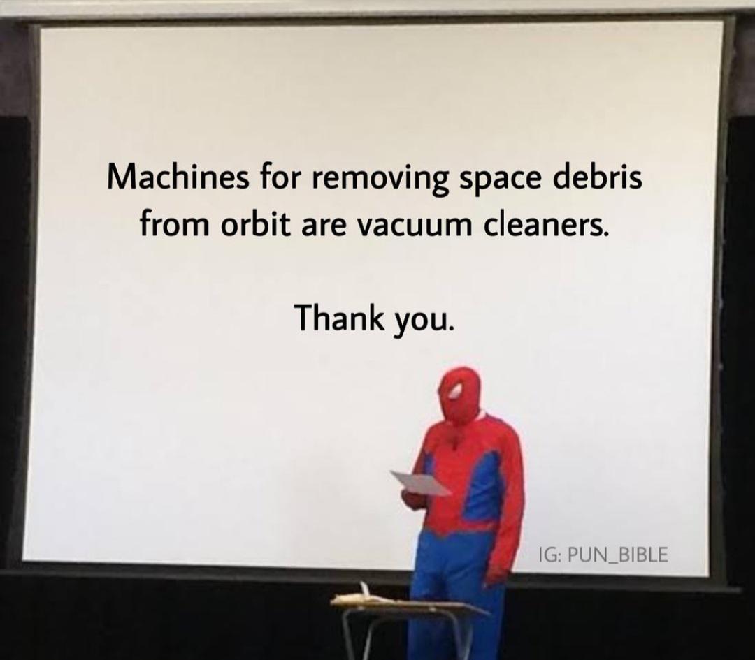 vacuum, cleaner. get it? r/puns