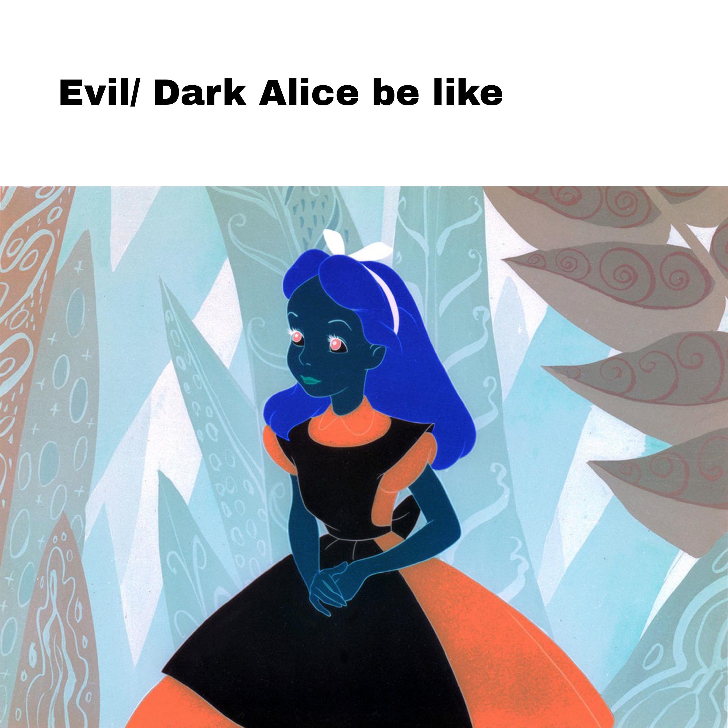 The meme "evil (x) be like" just fits so well to this styling theme r