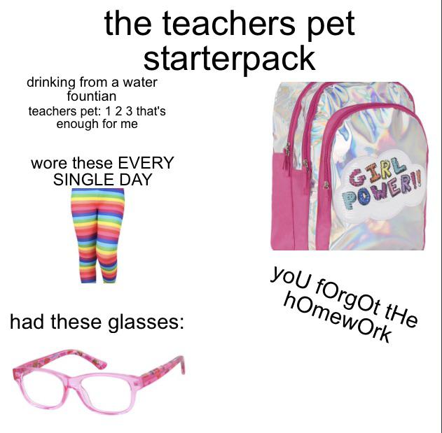 Teachers pet starterpack r/starterpacks