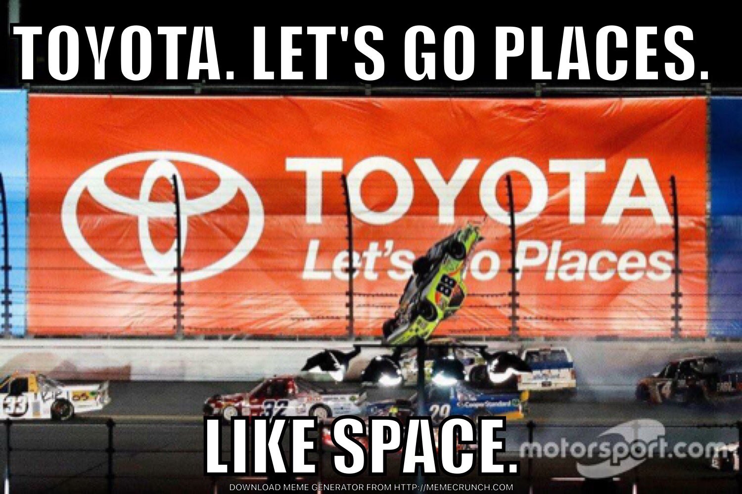 Toyota, Let's Go Places... (r/NASCAR) memes