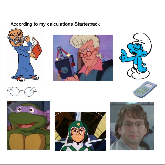 "According to my calculations" Starterpack r/starterpacks