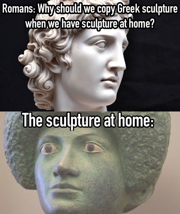 Roman statues are just reposts of the Greek originals. r/RoughRomanMemes