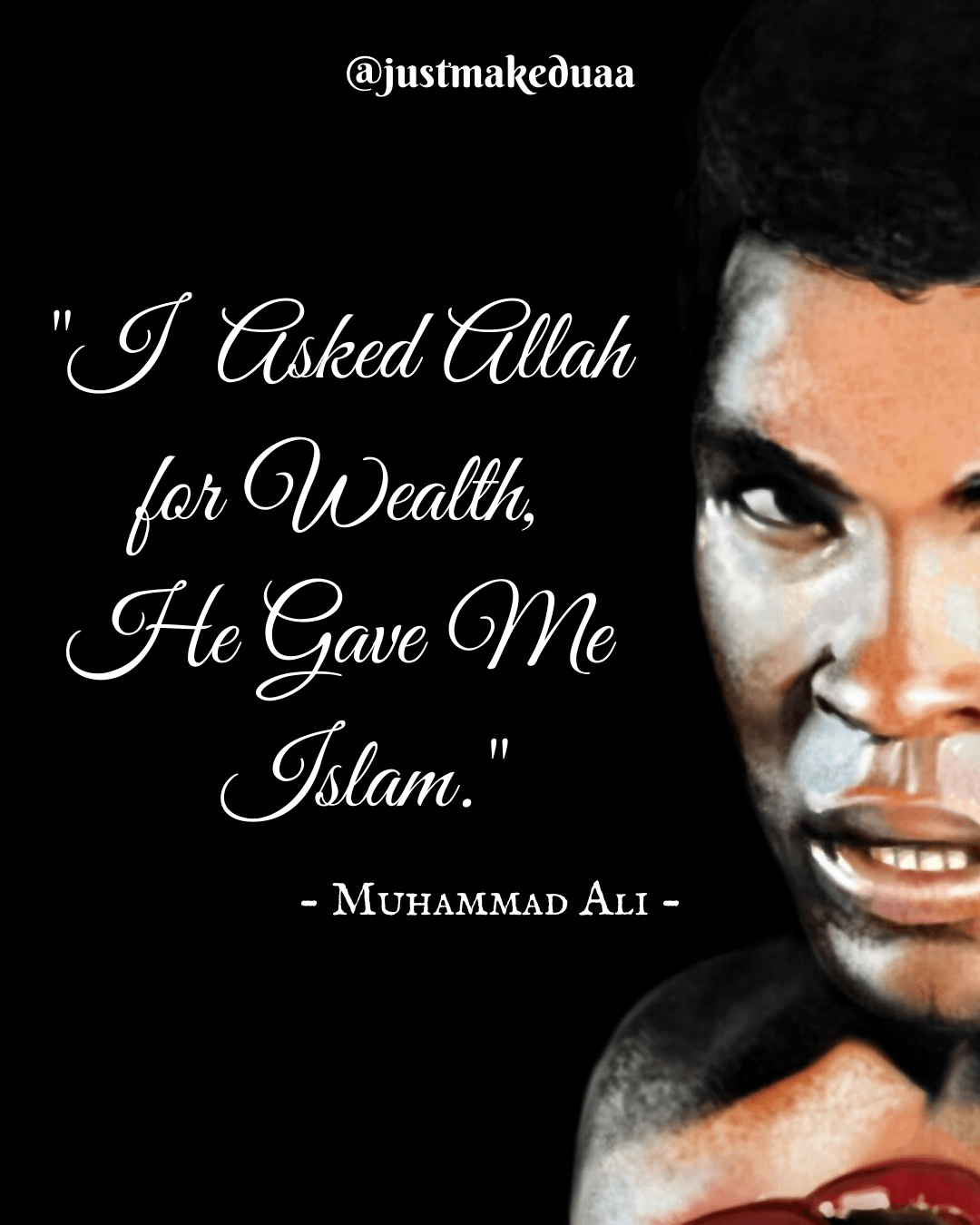 "I ASKED ALLAH FOR WEALTH. HE GAVE ME ISLAM" MUHAMMAD ALI u/justmakeduaa