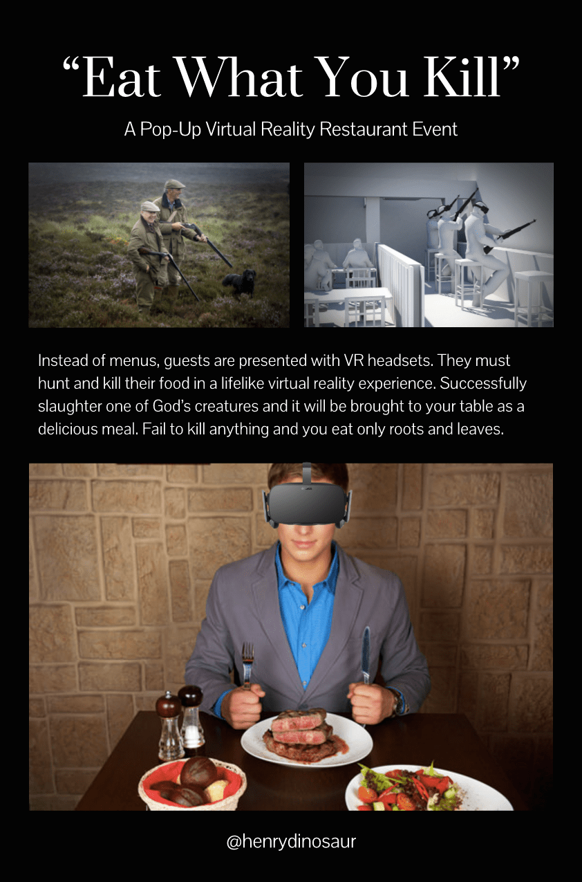"Eat What You Kill" A Virtual Reality PopUp Restaurant r/virtualreality