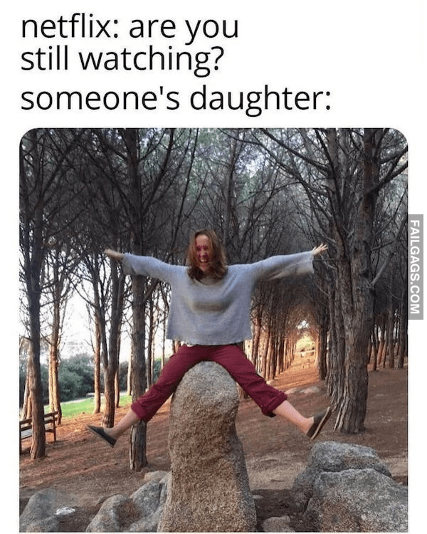 netflix are you still watching? NSFW Memes r/failgags