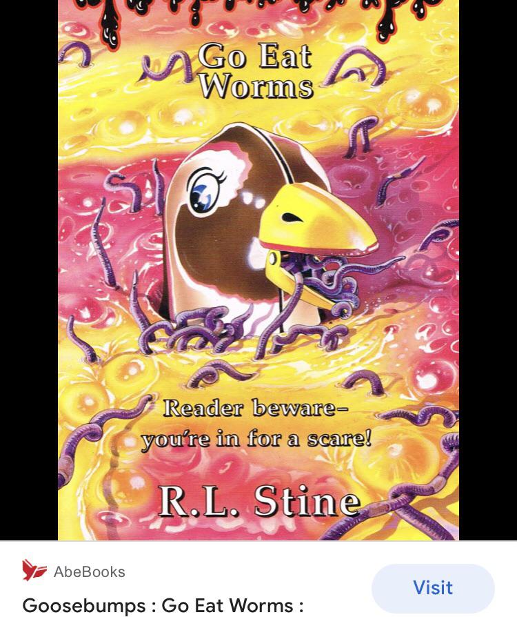 Go eat worms UK r/GooseBumps