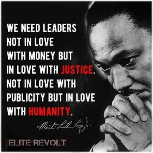 "We need leaders not in love with money but in love with justice. Not