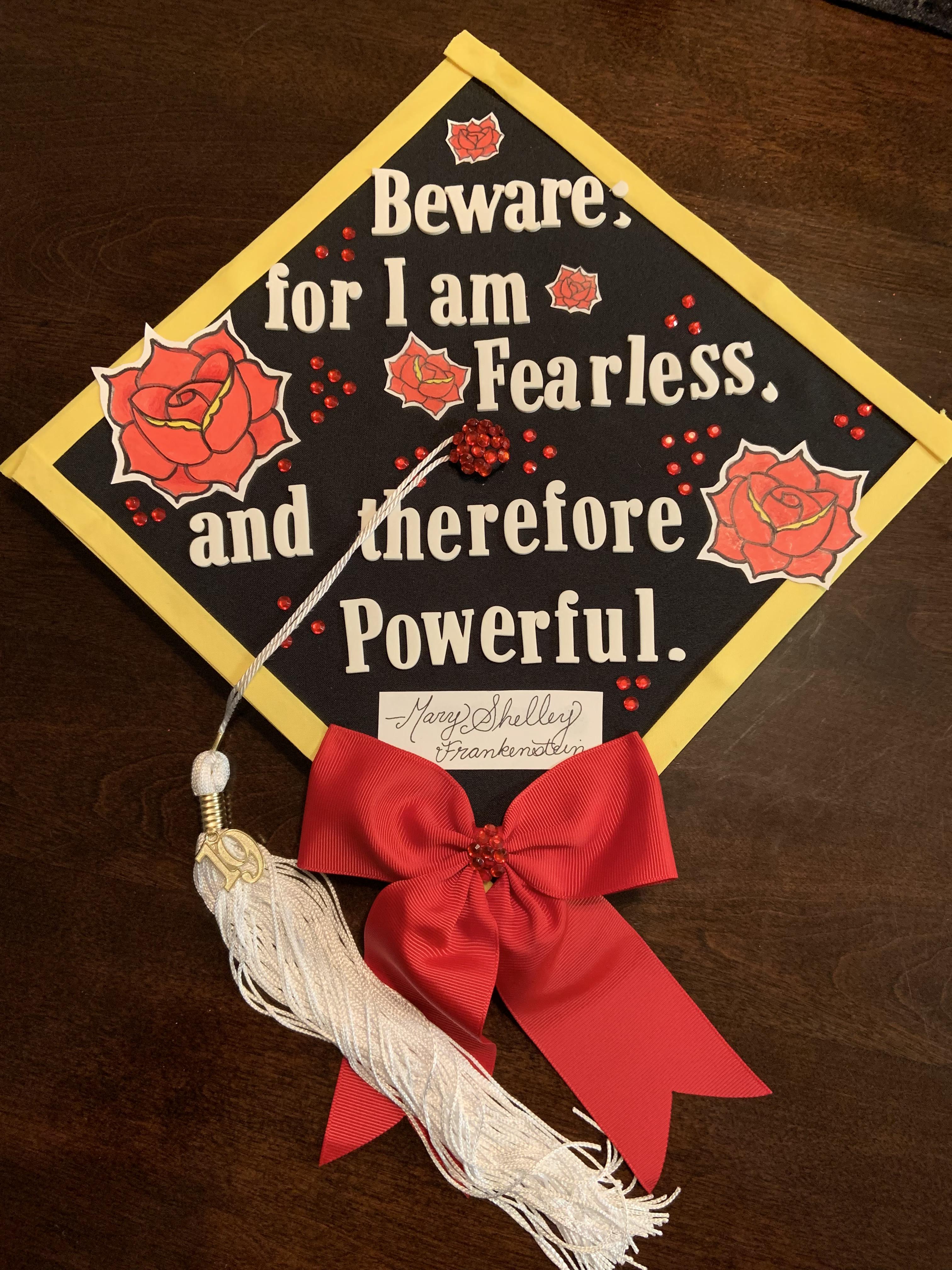 My grad cap! Graduating with a BA in English and the quote on my cap is