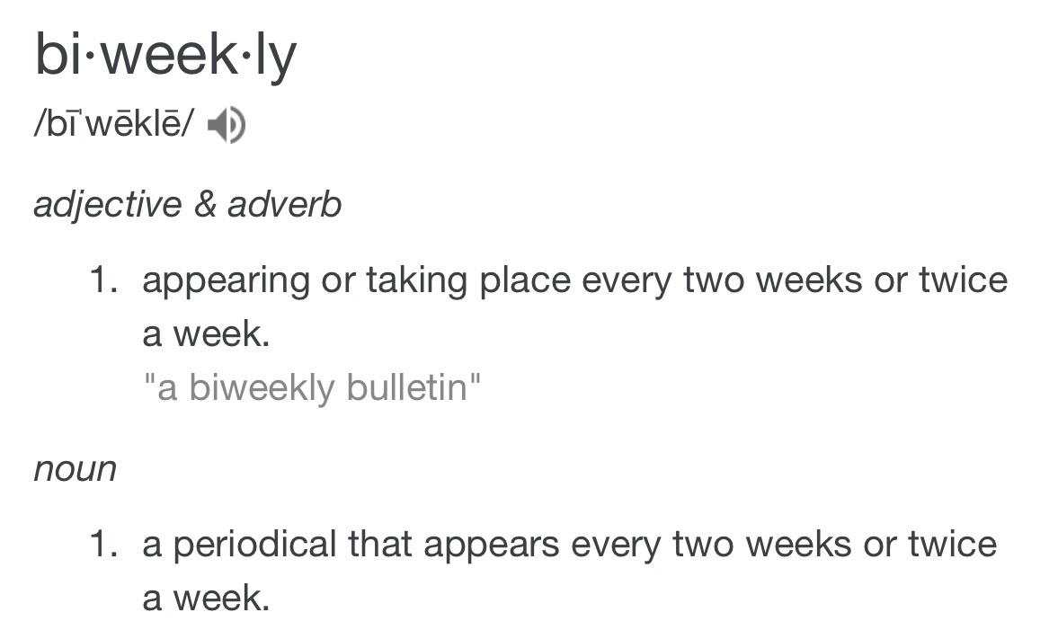 The definition of 'biweekly' mildlyinfuriating