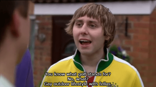 You know what golf stands for? nongolfers