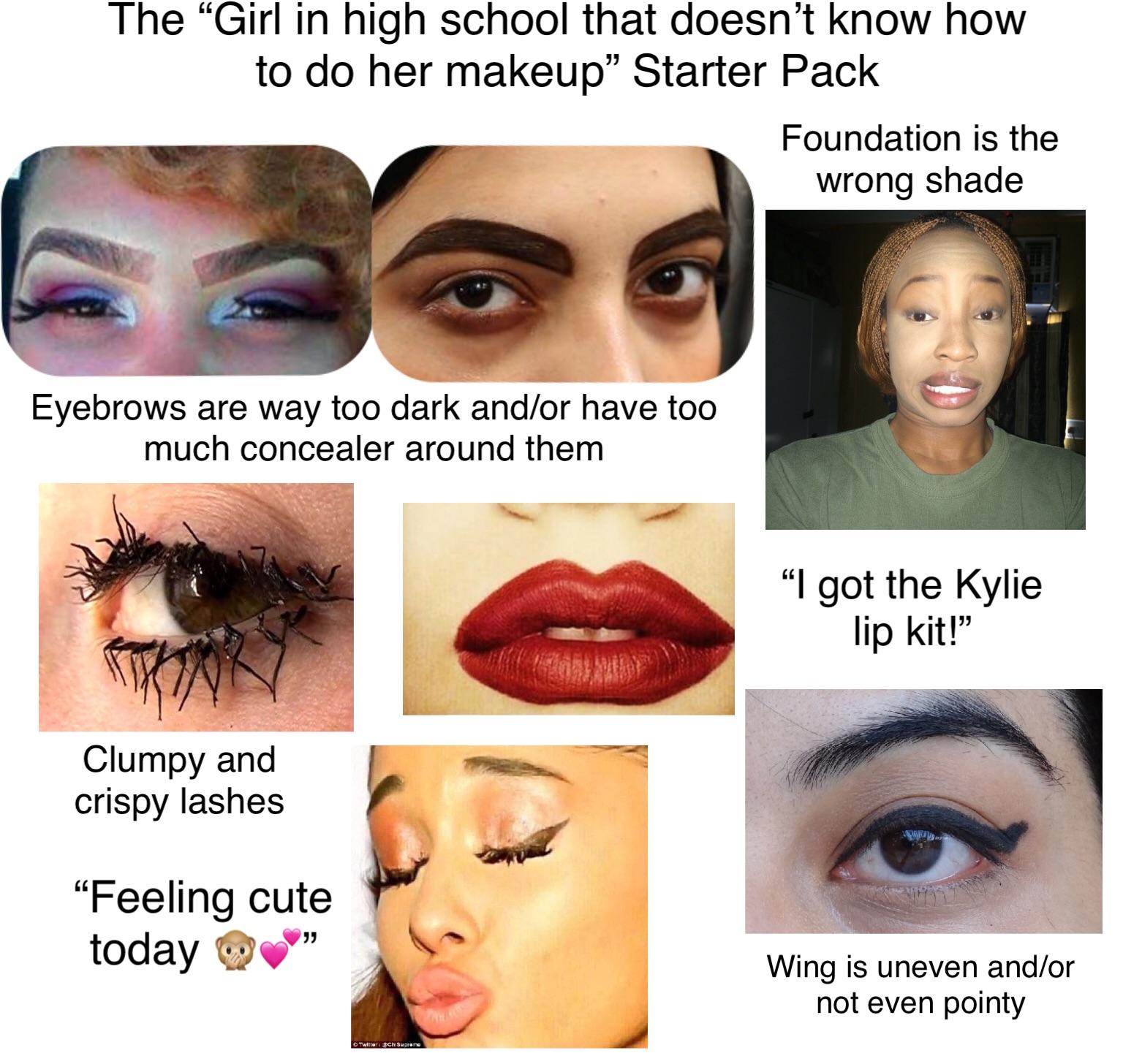Girl in high school that doesn’t know how to do her makeup r/starterpacks