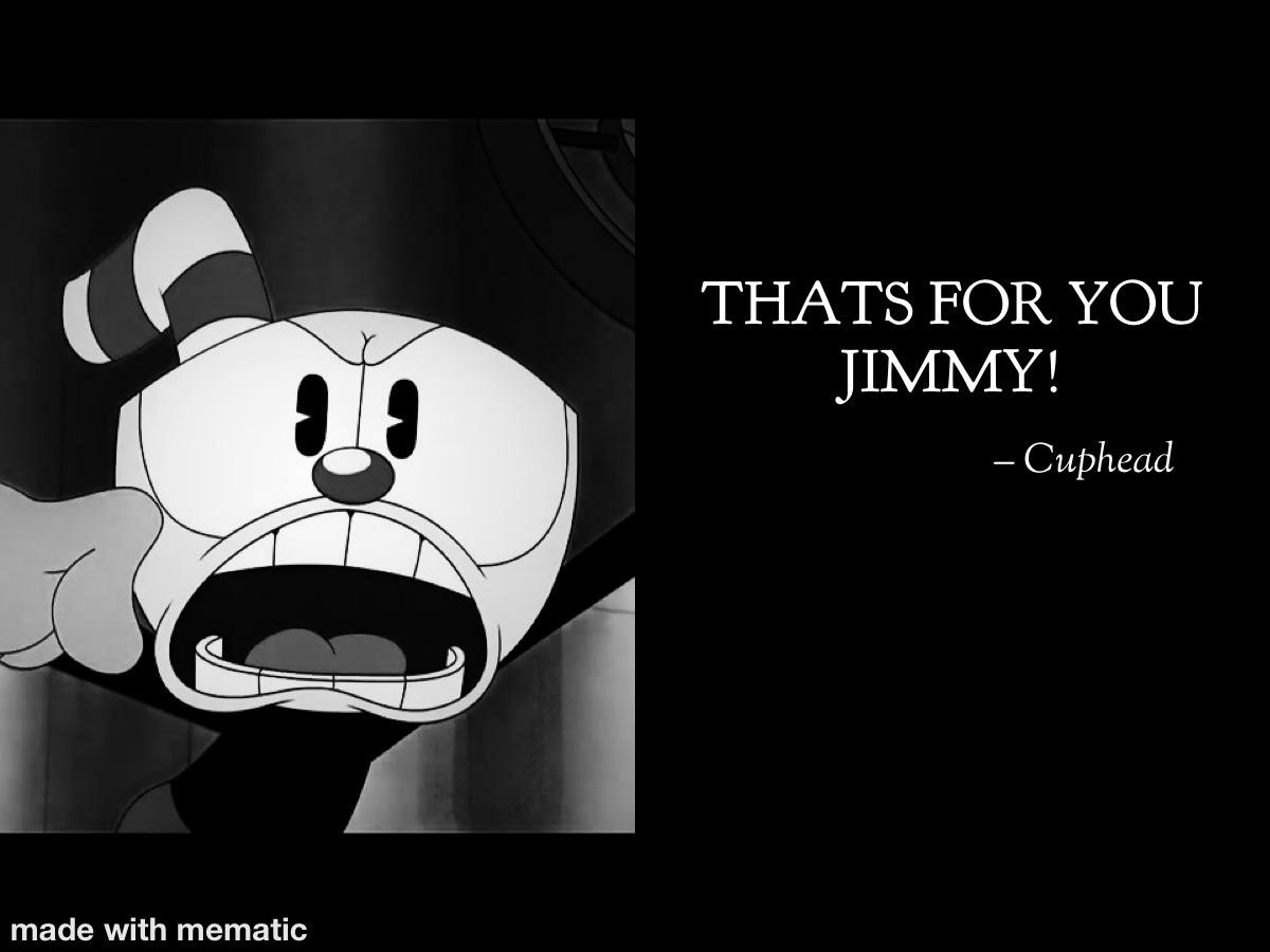 A Quote From Cuphead. CupheadShow