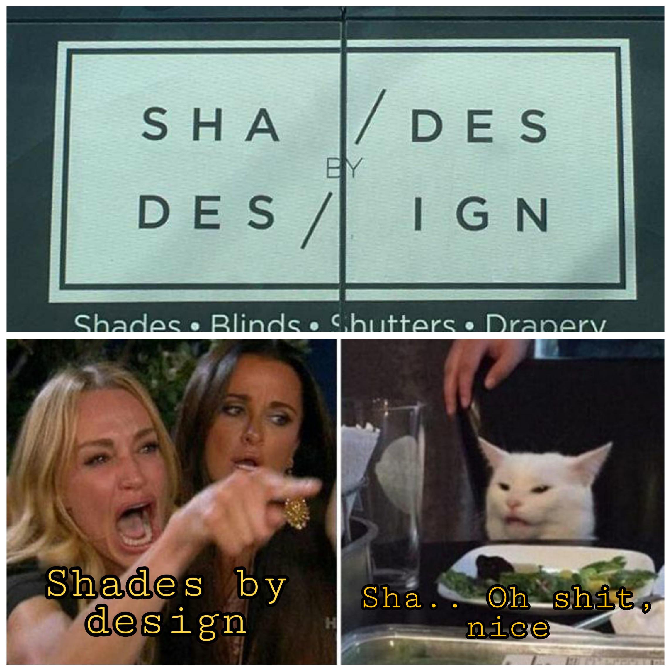 Shades by design , design by shades r/meme
