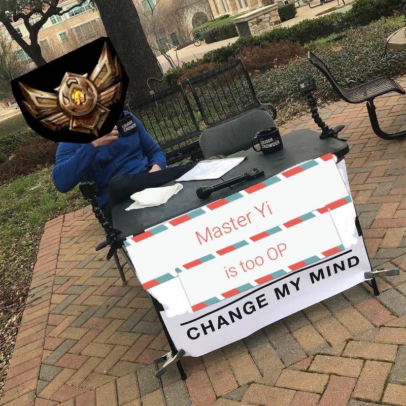 Change my mind (yes skills over 9000) YIMO