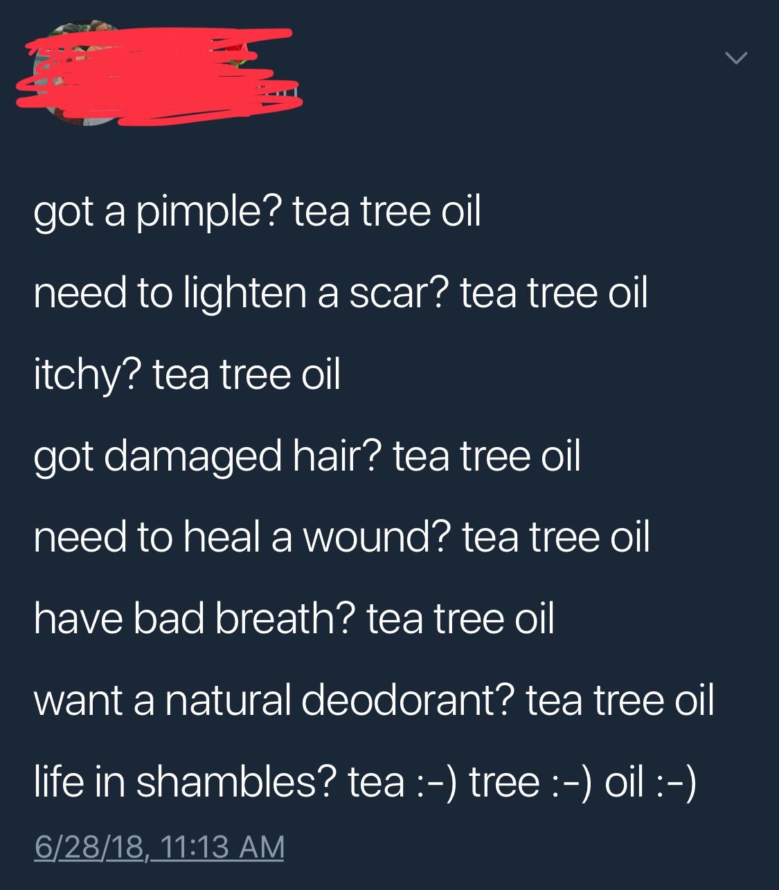 Tea Tree Oil will solve all the problems you’ll ever have r