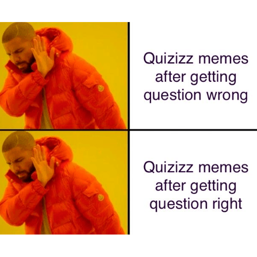 Quizizz memes are getting better FellowKids