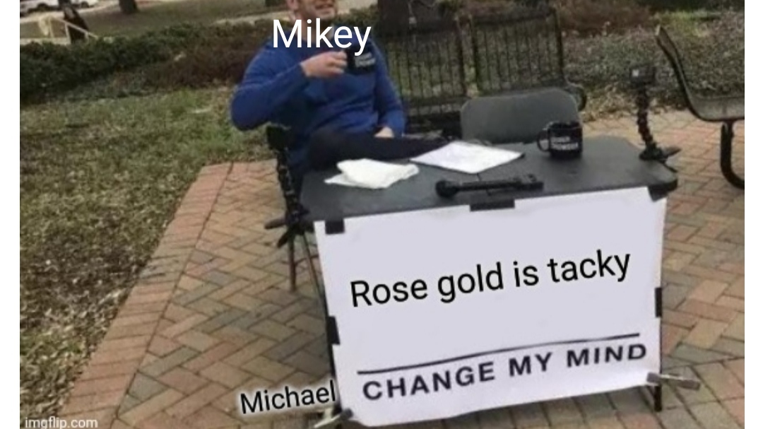 Rose gold Least favourite guess which episode..... MandJTV