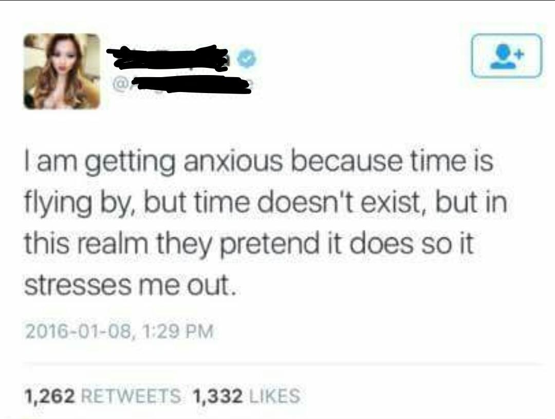 Time doesn't exist, so profound im14andthisisdeep