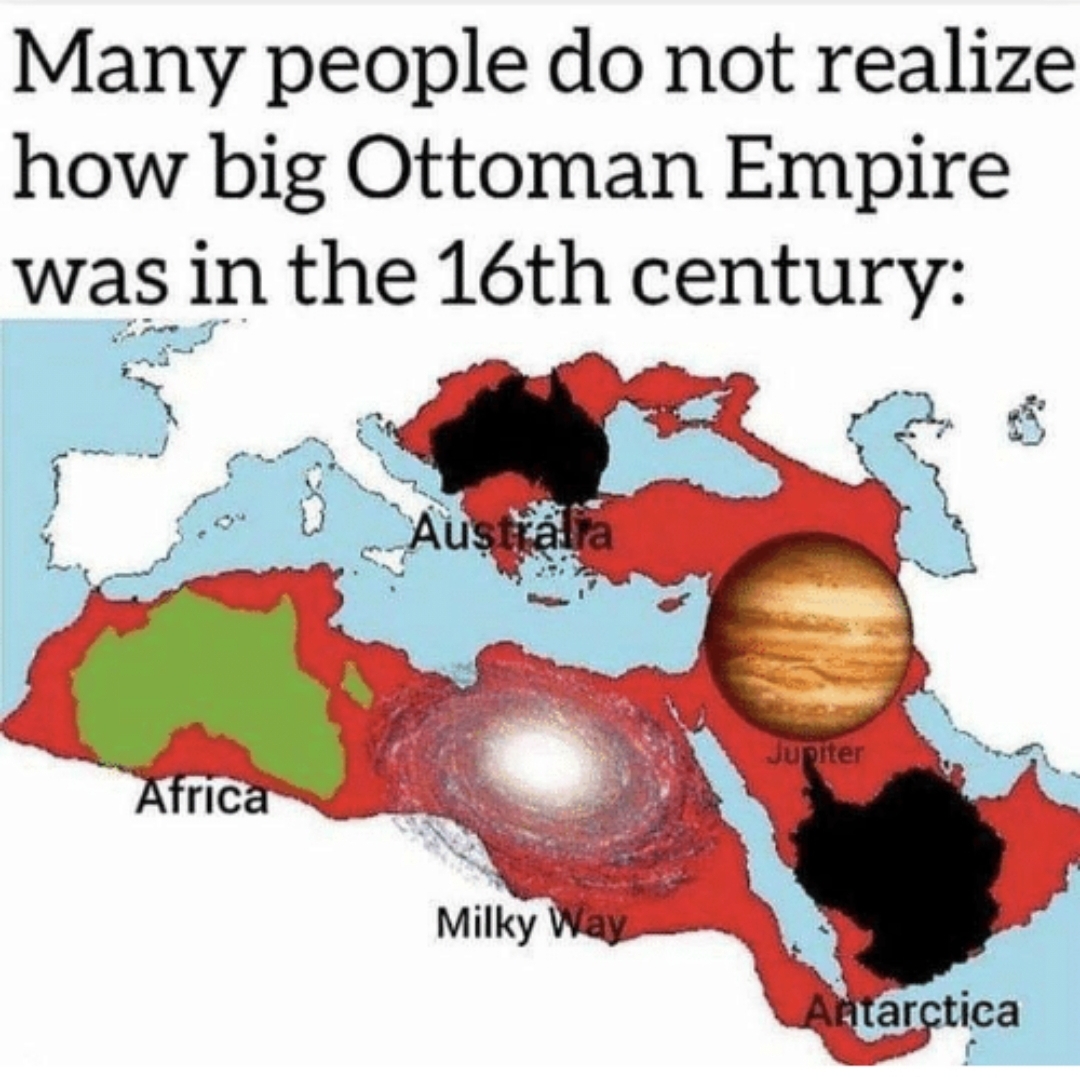 Many people don't realize the size of the Ottoman Empire r