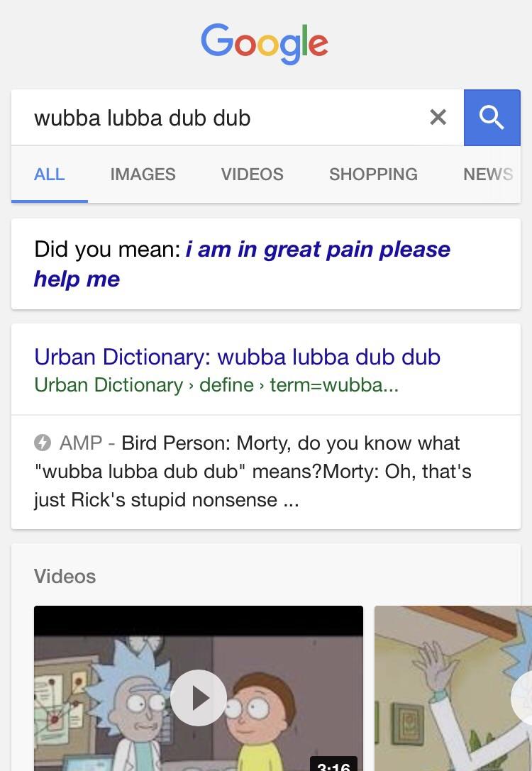 If you search "wubba lubba dub dub" google will know exactly what you