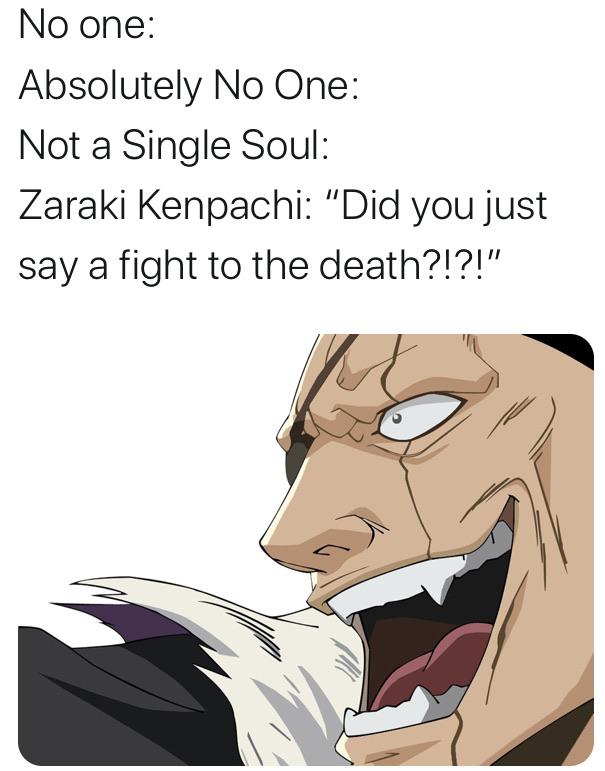 I made a meme. For my Zaraki Kenpachi fans r/bleach