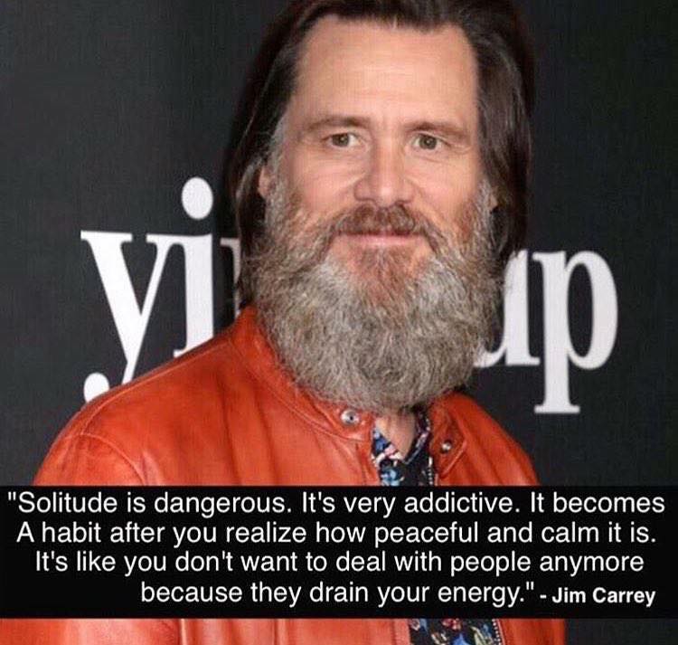 "Solitude is dangerous. It's very addictive" [750x713] Jim Carrey r