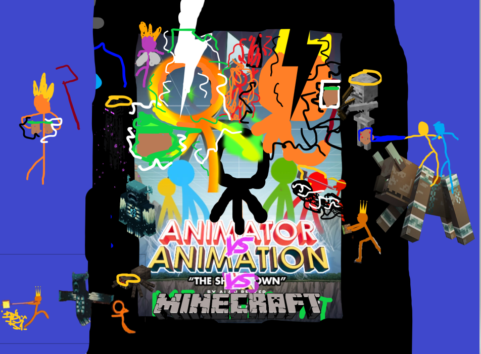 My own Animator Vs Animation Vs Minecraft poster and also I'M A BIG