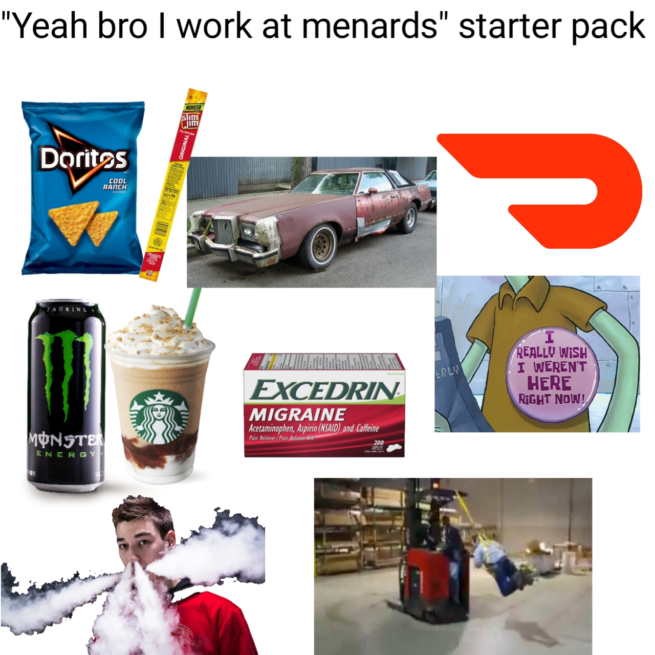 The "yeah bro I work at menards" starter pack r/menards