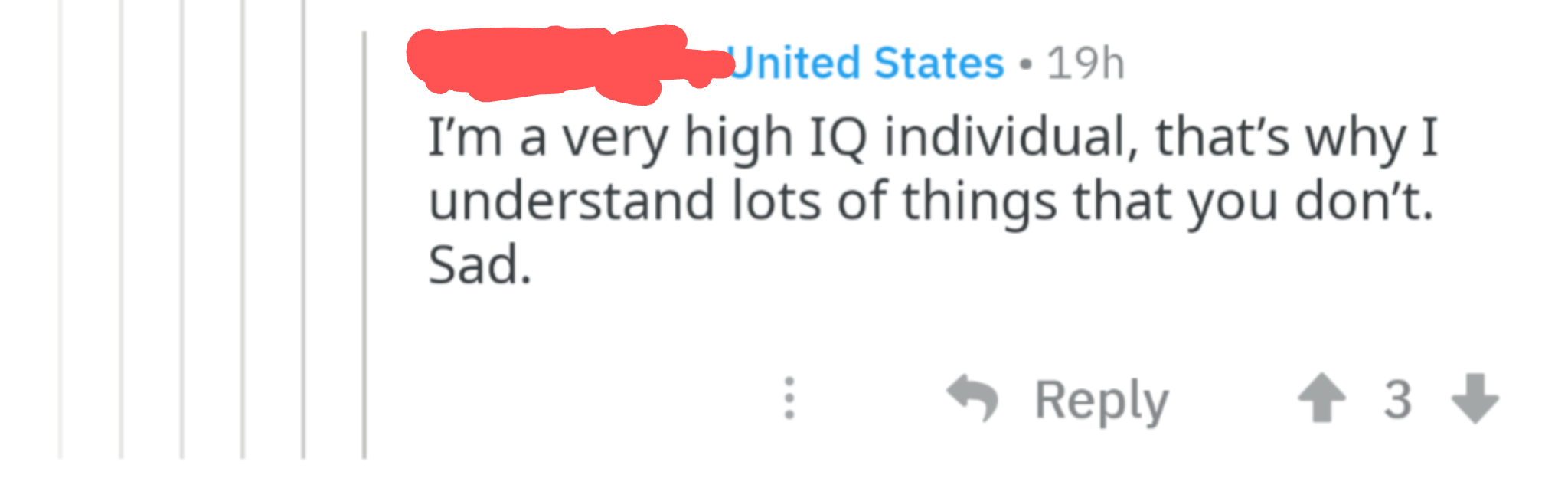 He felt the need to state his high IQ. iamverysmart